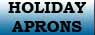 HOLIDAY APRONS