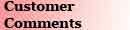 CUSTOMER COMMENTS